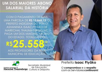 Prefeito Isaac Piyãko, paga um dos maiores abono salarial na história do Acre no valor de R$25.558